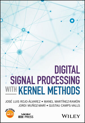 Buchcover Digital Signal Processing with Kernel Methods | José Luis Rojo-Álvarez | EAN 9781118611791 | ISBN 1-118-61179-9 | ISBN 978-1-118-61179-1