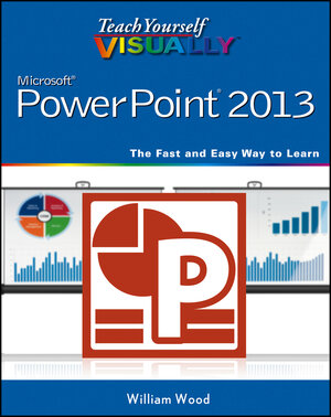 Buchcover Teach Yourself VISUALLY PowerPoint 2013 | William Wood | EAN 9781118675335 | ISBN 1-118-67533-9 | ISBN 978-1-118-67533-5