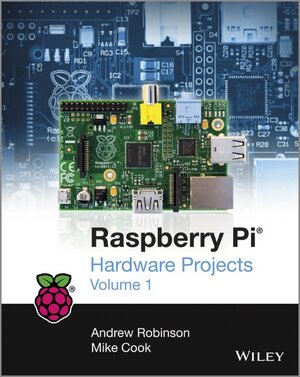 Buchcover Raspberry Pi Hardware Projects 1 | Andrew Robinson | EAN 9781118723913 | ISBN 1-118-72391-0 | ISBN 978-1-118-72391-3