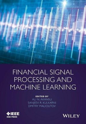 Buchcover Financial Signal Processing and Machine Learning (IEEE Press)  | EAN 9781118745670 | ISBN 1-118-74567-1 | ISBN 978-1-118-74567-0
