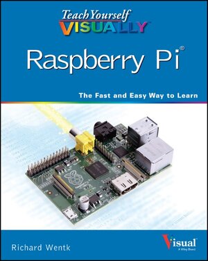 Buchcover Teach Yourself VISUALLY Raspberry Pi | Richard Wentk | EAN 9781118768235 | ISBN 1-118-76823-X | ISBN 978-1-118-76823-5