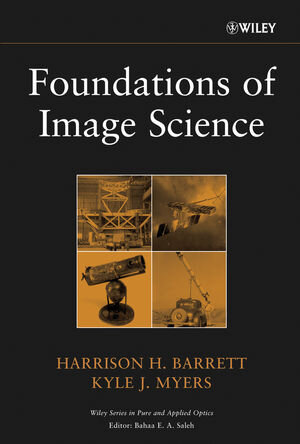 Buchcover Foundations of Image Science | Harrison H. Barrett | EAN 9781118772775 | ISBN 1-118-77277-6 | ISBN 978-1-118-77277-5