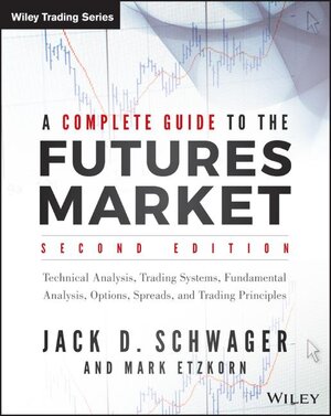 Buchcover A Complete Guide to the Futures Market | Jack D. Schwager | EAN 9781118853757 | ISBN 1-118-85375-X | ISBN 978-1-118-85375-7