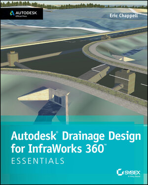 Buchcover Autodesk Drainage Design for InfraWorks 360 Essentials | Eric Chappell | EAN 9781118901786 | ISBN 1-118-90178-9 | ISBN 978-1-118-90178-6