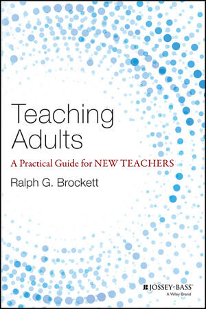 Buchcover Teaching Adults | Ralph G. Brockett | EAN 9781118903414 | ISBN 1-118-90341-2 | ISBN 978-1-118-90341-4