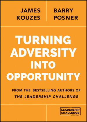 Buchcover Turning Adversity Into Opportunity | James M. Kouzes | EAN 9781118911303 | ISBN 1-118-91130-X | ISBN 978-1-118-91130-3