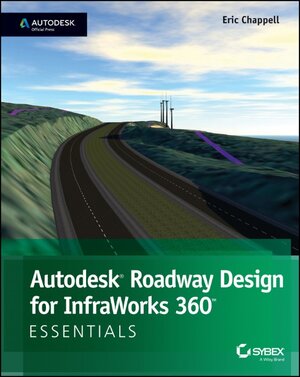 Buchcover Autodesk Roadway Design for InfraWorks 360 Essentials | Eric Chappell | EAN 9781118915998 | ISBN 1-118-91599-2 | ISBN 978-1-118-91599-8