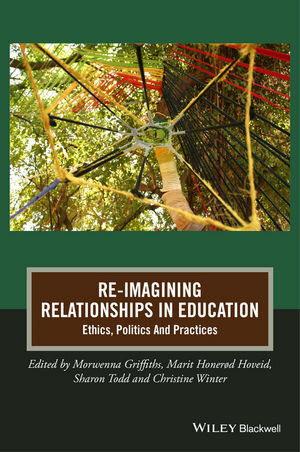 Buchcover Re-Imagining Relationships in Education | Morwenna Griffiths | EAN 9781118944714 | ISBN 1-118-94471-2 | ISBN 978-1-118-94471-4