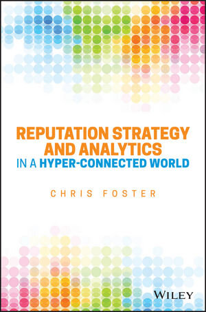 Buchcover Reputation Strategy in a Hyper-Connected World | Chris Foster | EAN 9781119052494 | ISBN 1-119-05249-1 | ISBN 978-1-119-05249-4