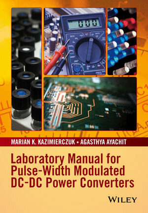 Buchcover Laboratory Manual for Pulse-Width Modulated DC-DC Power Converters | Marian K. Kazimierczuk | EAN 9781119052753 | ISBN 1-119-05275-0 | ISBN 978-1-119-05275-3