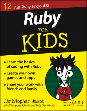 Buchcover Ruby For Kids For Dummies | Christopher Haupt | EAN 9781119055990 | ISBN 1-119-05599-7 | ISBN 978-1-119-05599-0