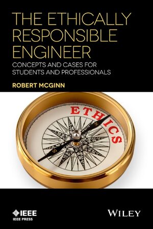 Buchcover The Ethically Responsible Engineer | Robert McGinn | EAN 9781119060192 | ISBN 1-119-06019-2 | ISBN 978-1-119-06019-2