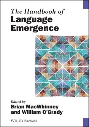 Buchcover The Handbook of Language Emergence | EAN 9781119075387 | ISBN 1-119-07538-6 | ISBN 978-1-119-07538-7