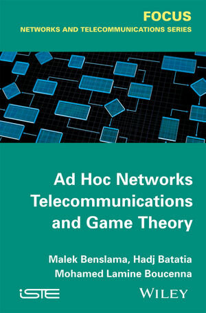 Buchcover Ad Hoc Networks Telecommunications and Game Theory | Malek Benslama | EAN 9781119089001 | ISBN 1-119-08900-X | ISBN 978-1-119-08900-1