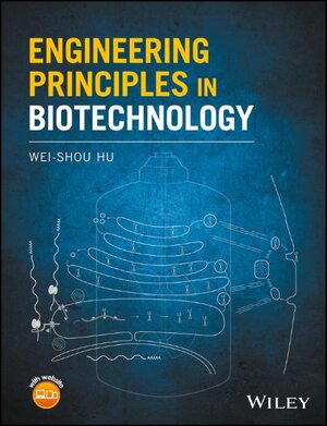 Buchcover Engineering Principles in Biotechnology | Wei-Shou Hu | EAN 9781119159025 | ISBN 1-119-15902-4 | ISBN 978-1-119-15902-5
