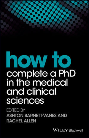Buchcover How to Complete a PhD in the Medical and Clinical Sciences  | EAN 9781119189626 | ISBN 1-119-18962-4 | ISBN 978-1-119-18962-6