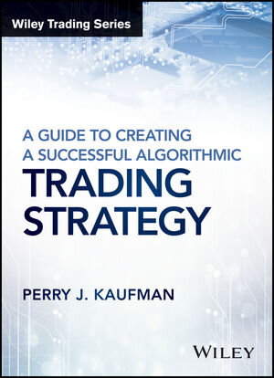 Buchcover A Guide to Creating A Successful Algorithmic Trading Strategy | Perry J. Kaufman | EAN 9781119224754 | ISBN 1-119-22475-6 | ISBN 978-1-119-22475-4