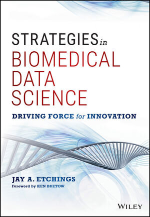 Buchcover Strategies in Biomedical Data Science | Jay A. Etchings | EAN 9781119256182 | ISBN 1-119-25618-6 | ISBN 978-1-119-25618-2
