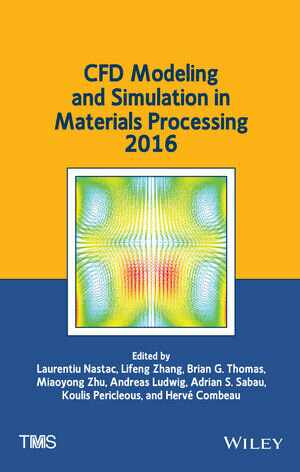 Buchcover CFD Modeling and Simulation in Materials Processing 2016 | Lifeng Zhang | EAN 9781119274728 | ISBN 1-119-27472-9 | ISBN 978-1-119-27472-8