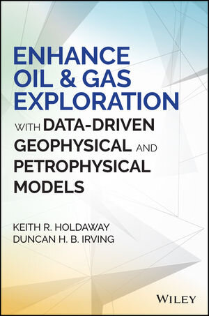 Buchcover Enhance Oil and Gas Exploration with Data-Driven Geophysical and Petrophysical Models | Keith R. Holdaway | EAN 9781119302599 | ISBN 1-119-30259-5 | ISBN 978-1-119-30259-9