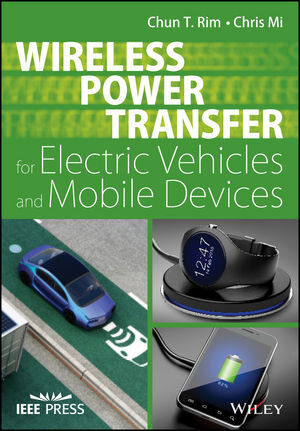 Buchcover Wireless Power Transfer for Electric Vehicles and Mobile Devices | Chun T. Rim | EAN 9781119329022 | ISBN 1-119-32902-7 | ISBN 978-1-119-32902-2