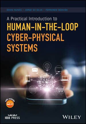 Buchcover A Practical Introduction to Human-in-the-Loop Cyber-Physical Systems | David Nunes | EAN 9781119377801 | ISBN 1-119-37780-3 | ISBN 978-1-119-37780-1