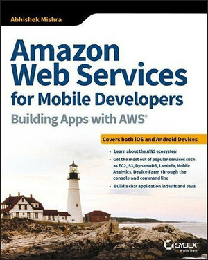 Buchcover Amazon Web Services for Mobile Developers: Building Apps With AWS | Mishra, Abhishek | EAN 9781119377856 | ISBN 1-119-37785-4 | ISBN 978-1-119-37785-6
