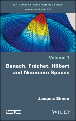 Buchcover Banach, Fréchet, Hilbert and Neumann Spaces | Jacques Simon | EAN 9781119426646 | ISBN 1-119-42664-2 | ISBN 978-1-119-42664-6