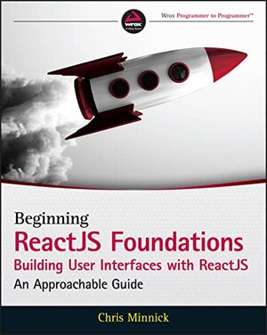 Buchcover Beginning ReactJS Foundations Building User Interfaces with ReactJS: An Approachable Guide | Minnick, Chris | EAN 9781119685548 | ISBN 1-119-68554-0 | ISBN 978-1-119-68554-8