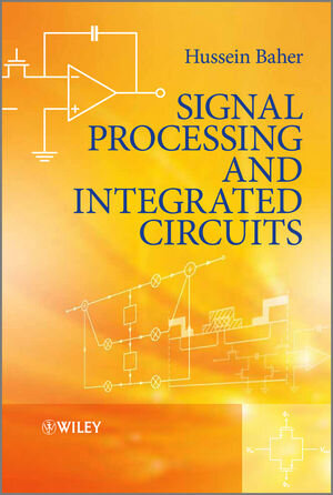 Buchcover Signal Processing and Integrated Circuits | Hussein Baher | EAN 9781119942689 | ISBN 1-119-94268-3 | ISBN 978-1-119-94268-9