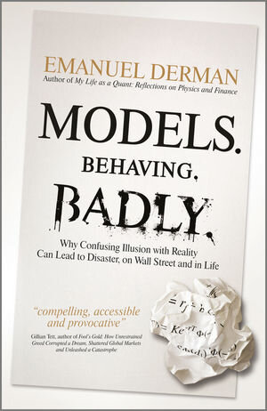 Buchcover Models. Behaving. Badly. | Emanuel Derman | EAN 9781119944683 | ISBN 1-119-94468-6 | ISBN 978-1-119-94468-3