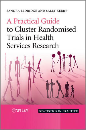 Buchcover A Practical Guide to Cluster Randomised Trials in Health Services Research | Sandra Eldridge | EAN 9781119966722 | ISBN 1-119-96672-8 | ISBN 978-1-119-96672-2