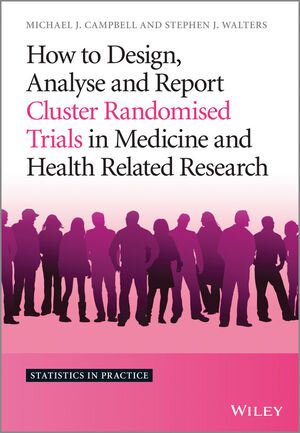 Buchcover How to Design, Analyse and Report Cluster Randomised Trials in Medicine and Health Related Research | Michael J. Campbell | EAN 9781119992028 | ISBN 1-119-99202-8 | ISBN 978-1-119-99202-8