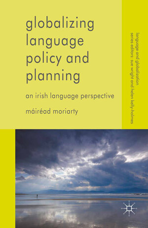 Buchcover Globalizing Language Policy and Planning | Máiréad Moriarty | EAN 9781137005618 | ISBN 1-137-00561-0 | ISBN 978-1-137-00561-8
