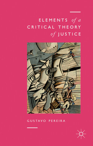 Buchcover Elements of a Critical Theory of Justice | Gustavo Pereira | EAN 9781137263377 | ISBN 1-137-26337-7 | ISBN 978-1-137-26337-7