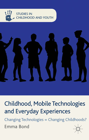 Buchcover Childhood, Mobile Technologies and Everyday Experiences | E. Bond | EAN 9781137292520 | ISBN 1-137-29252-0 | ISBN 978-1-137-29252-0