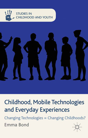 Buchcover Childhood, Mobile Technologies and Everyday Experiences | E. Bond | EAN 9781137292537 | ISBN 1-137-29253-9 | ISBN 978-1-137-29253-7