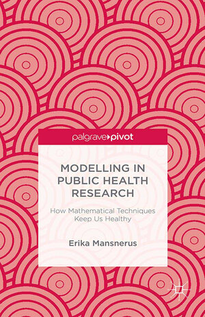 Buchcover Modelling in Public Health Research | E. Mansnerus | EAN 9781137298829 | ISBN 1-137-29882-0 | ISBN 978-1-137-29882-9