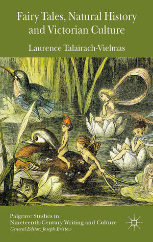 Buchcover Fairy Tales, Natural History and Victorian Culture | Laurence Talairach-Vielmas | EAN 9781137342409 | ISBN 1-137-34240-4 | ISBN 978-1-137-34240-9