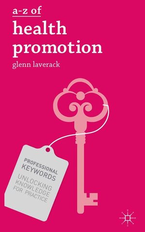 Buchcover A-Z of Health Promotion | Glenn Laverack | EAN 9781137350497 | ISBN 1-137-35049-0 | ISBN 978-1-137-35049-7