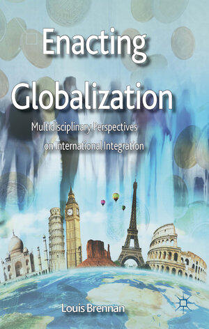 Buchcover Enacting Globalization | L. Brennan | EAN 9781137361936 | ISBN 1-137-36193-X | ISBN 978-1-137-36193-6