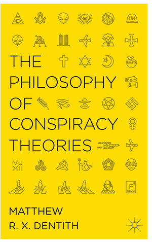 Buchcover The Philosophy of Conspiracy Theories | M. Dentith | EAN 9781137363152 | ISBN 1-137-36315-0 | ISBN 978-1-137-36315-2