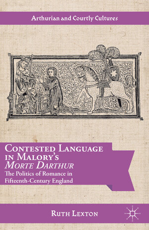 Buchcover Contested Language in Malory's Morte Darthur | R. Lexton | EAN 9781137364821 | ISBN 1-137-36482-3 | ISBN 978-1-137-36482-1