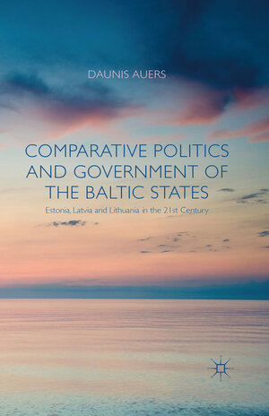 Buchcover Comparative Politics and Government of the Baltic States | D. Auers | EAN 9781137369970 | ISBN 1-137-36997-3 | ISBN 978-1-137-36997-0