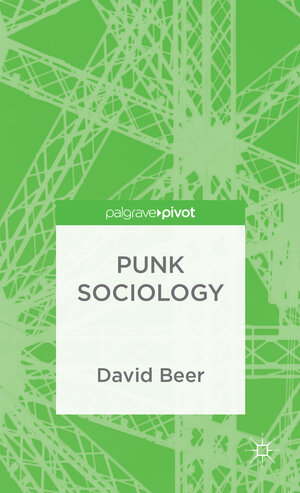 Buchcover Punk Sociology | D. Beer | EAN 9781137371201 | ISBN 1-137-37120-X | ISBN 978-1-137-37120-1