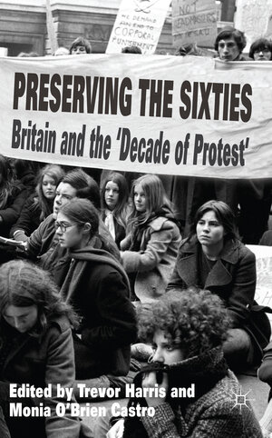 Buchcover Preserving the Sixties  | EAN 9781137374097 | ISBN 1-137-37409-8 | ISBN 978-1-137-37409-7