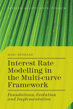 Buchcover Interest Rate Modelling in the Multi-Curve Framework | M. Henrard | EAN 9781137374653 | ISBN 1-137-37465-9 | ISBN 978-1-137-37465-3