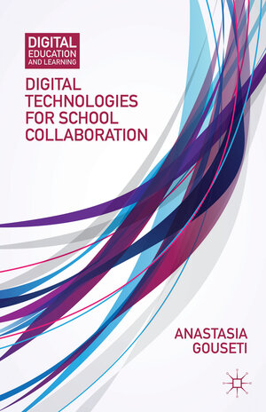 Buchcover Digital Technologies for School Collaboration | A. Gouseti | EAN 9781137375735 | ISBN 1-137-37573-6 | ISBN 978-1-137-37573-5