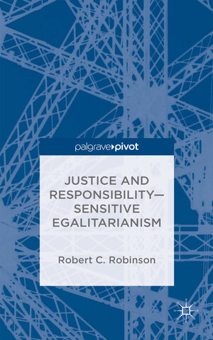 Buchcover Justice and Responsibility—Sensitive Egalitarianism | R. Robinson | EAN 9781137381248 | ISBN 1-137-38124-8 | ISBN 978-1-137-38124-8