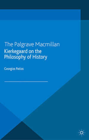 Buchcover Kierkegaard on the Philosophy of History | G. Patios | EAN 9781137383280 | ISBN 1-137-38328-3 | ISBN 978-1-137-38328-0